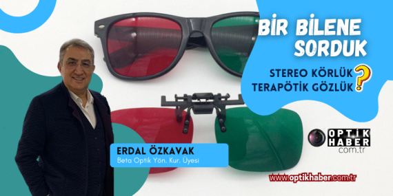 STEREOPSİS BOZUKLUĞU (STEREO KÖRLÜK) – ÜÇ BOYUTLU GÖRME KAYBI VE GERİ KAZANIMI İÇİN ÖZEL TERAPÖTİK GÖZLÜKLE TERAPİSİ