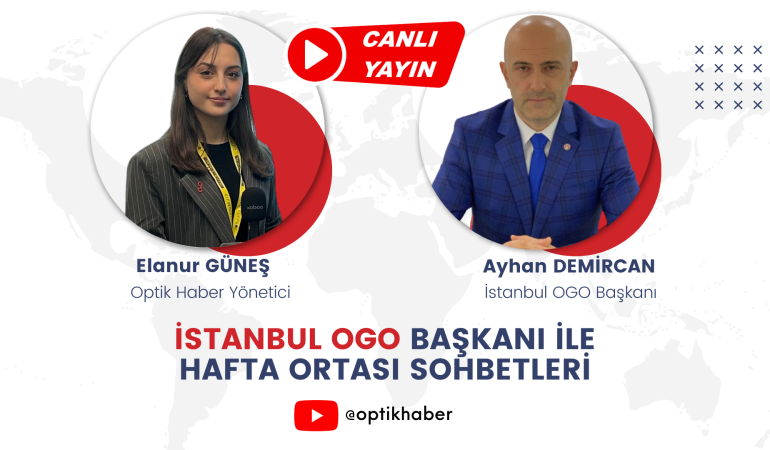 İstanbul OGO Başkanı İle Gündemi Değerlendiriyoruz